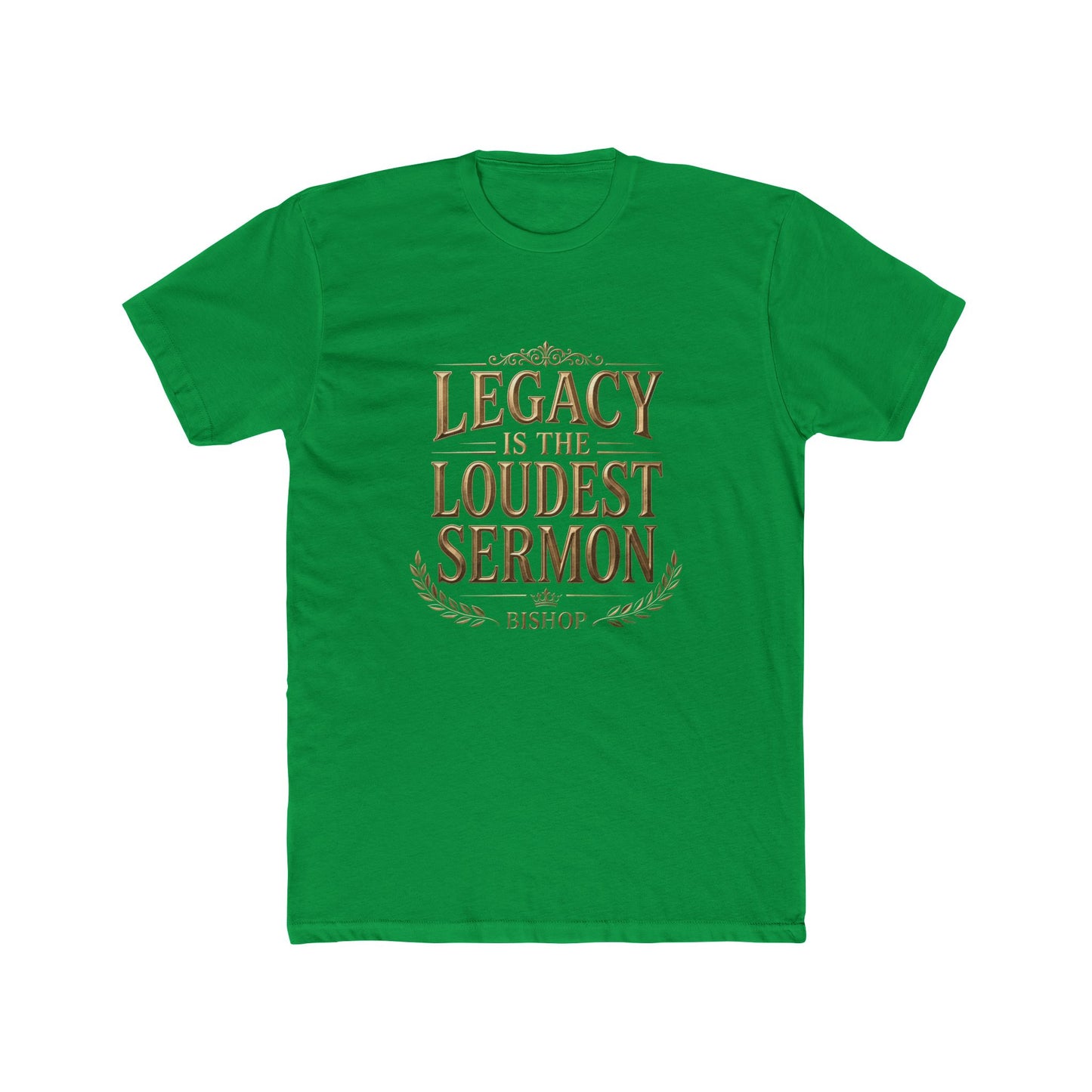 T‑Shirt — "Legacy Is The Loudest Sermon" Inspirational Christian Tee