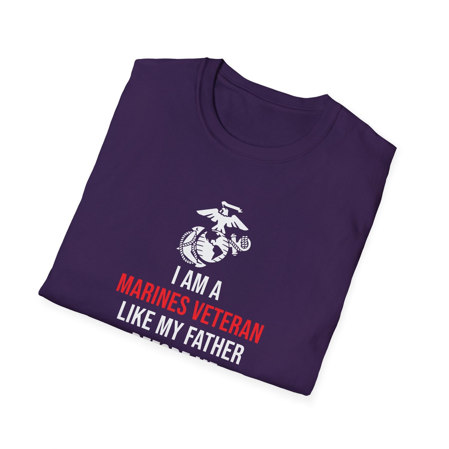 "I Am a Marines Veteran Like My Father Before Me" T-Shirt