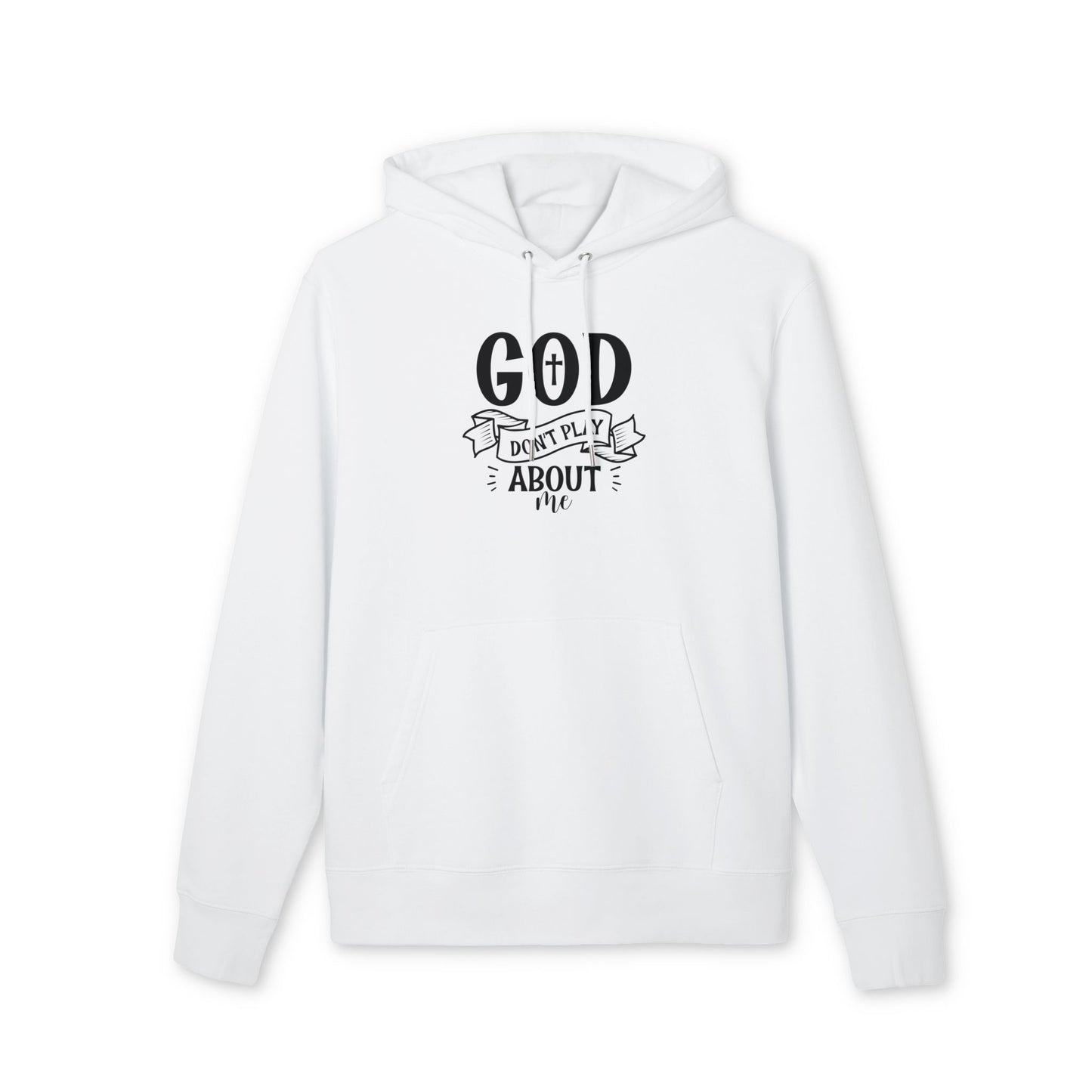 God Don’t Play About Me Hoodie — Faith-Based Christian Pullover