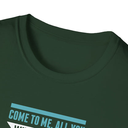 Come to Me, All You WHO Are Weary and I Will Give You REST T-Shirt