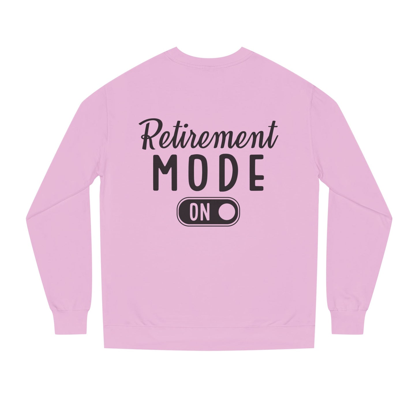 Retirement Mode On Crewneck Sweatshirt