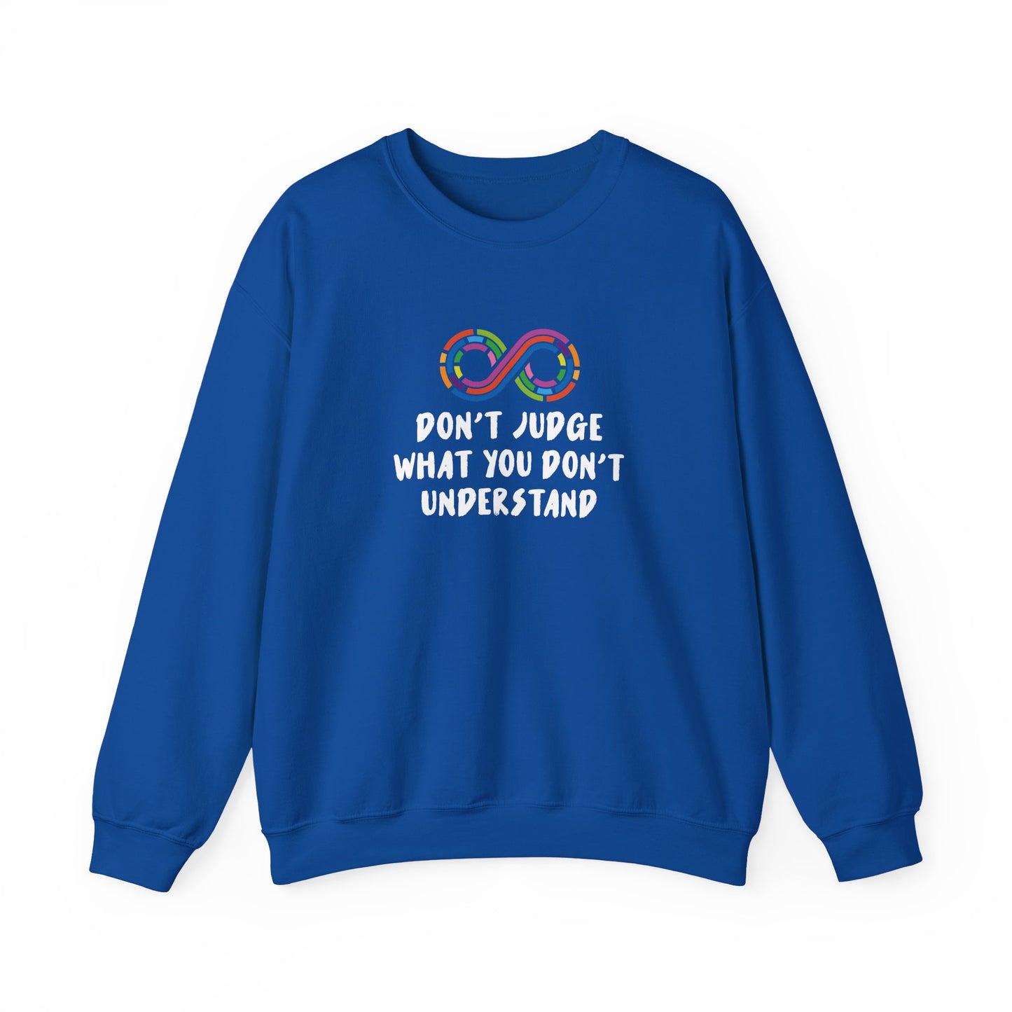 Don't Judge What You Don't Understand Sweatshirt