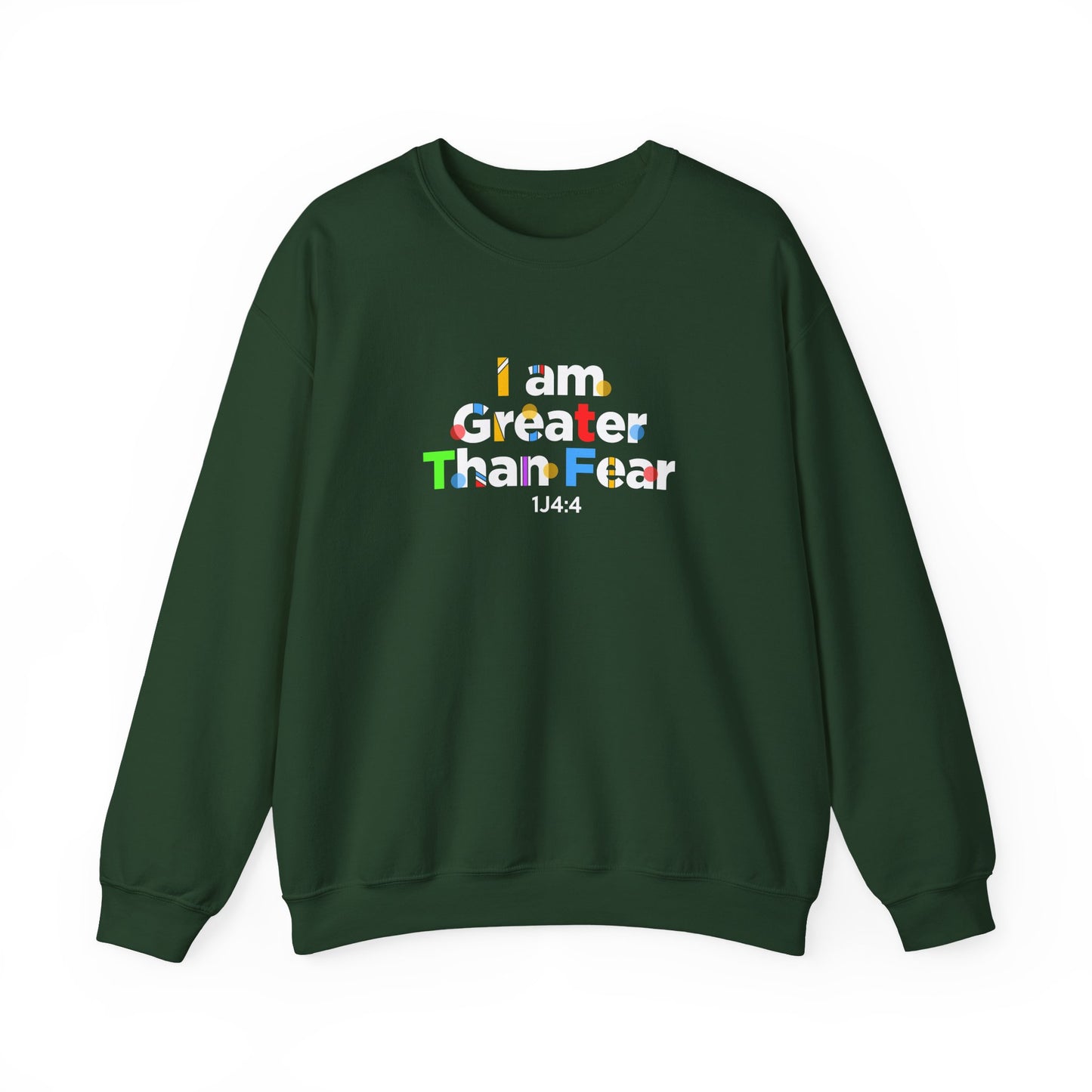 I Am Greater Than Fear 1j4:4  Sweatshirt