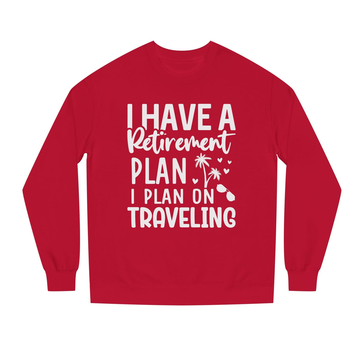 Retirement Travel Sweatshirt – "I Have a Retirement Plan I Plan on Traveling"