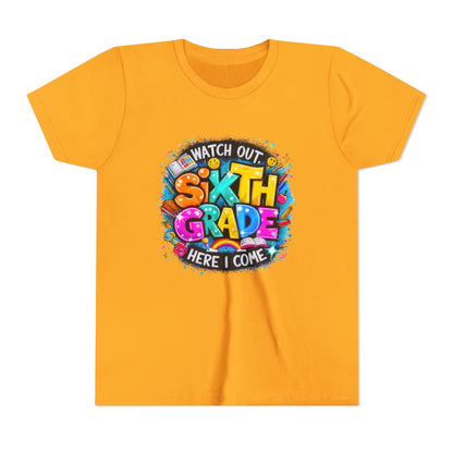 Youth Tee — "Watch Out Sixth Grade Here I Come" Back-to-School Graphic Shirt