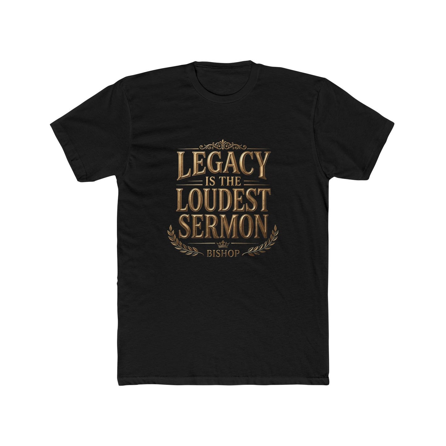 T‑Shirt — "Legacy Is The Loudest Sermon" Inspirational Christian Tee