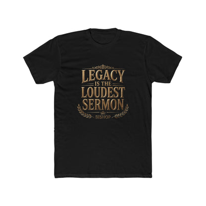 T‑Shirt — "Legacy Is The Loudest Sermon" Inspirational Christian Tee
