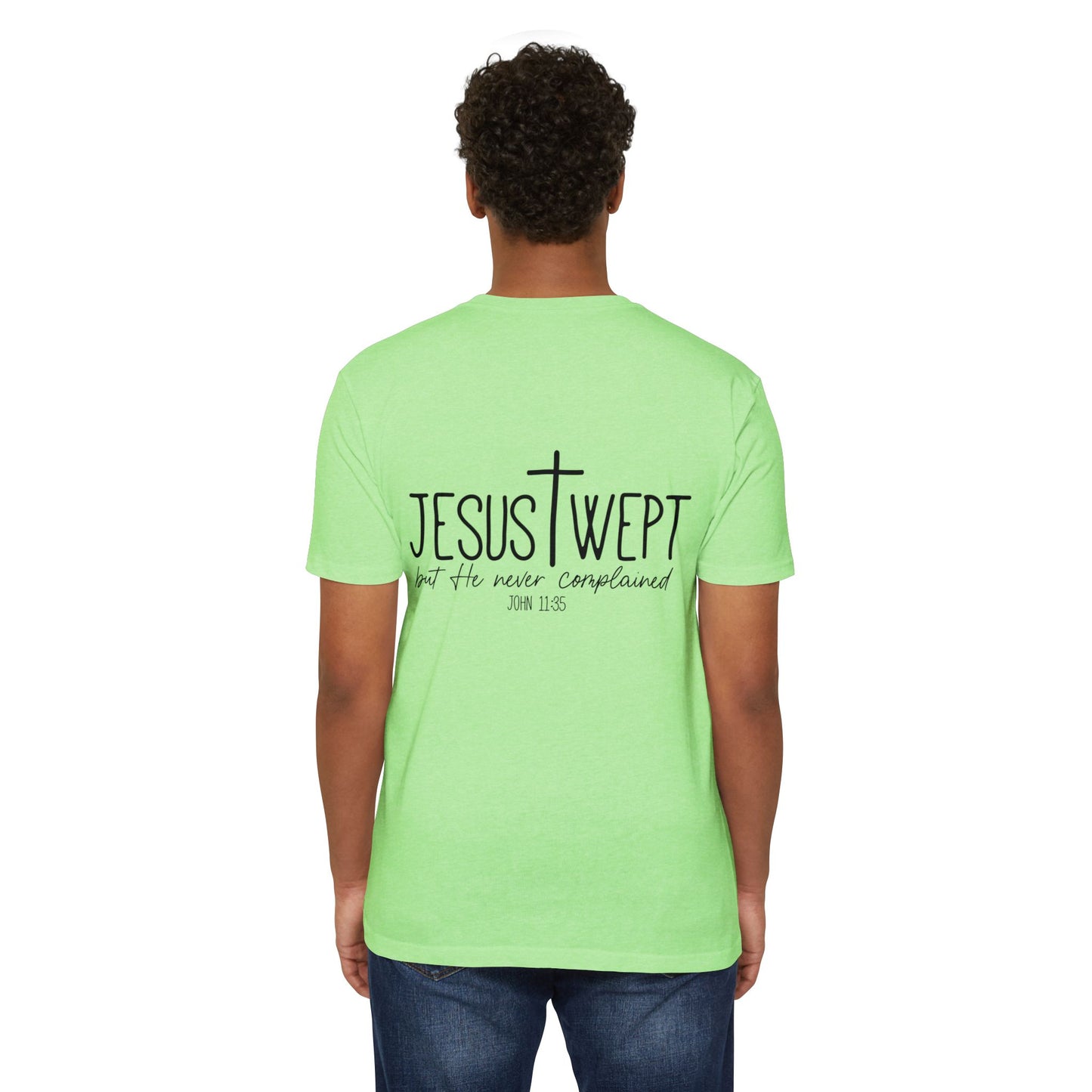 Jesus Wept T‑Shirt — "Jesus Wept but He never complained" Scripture Tee (John 11:35)