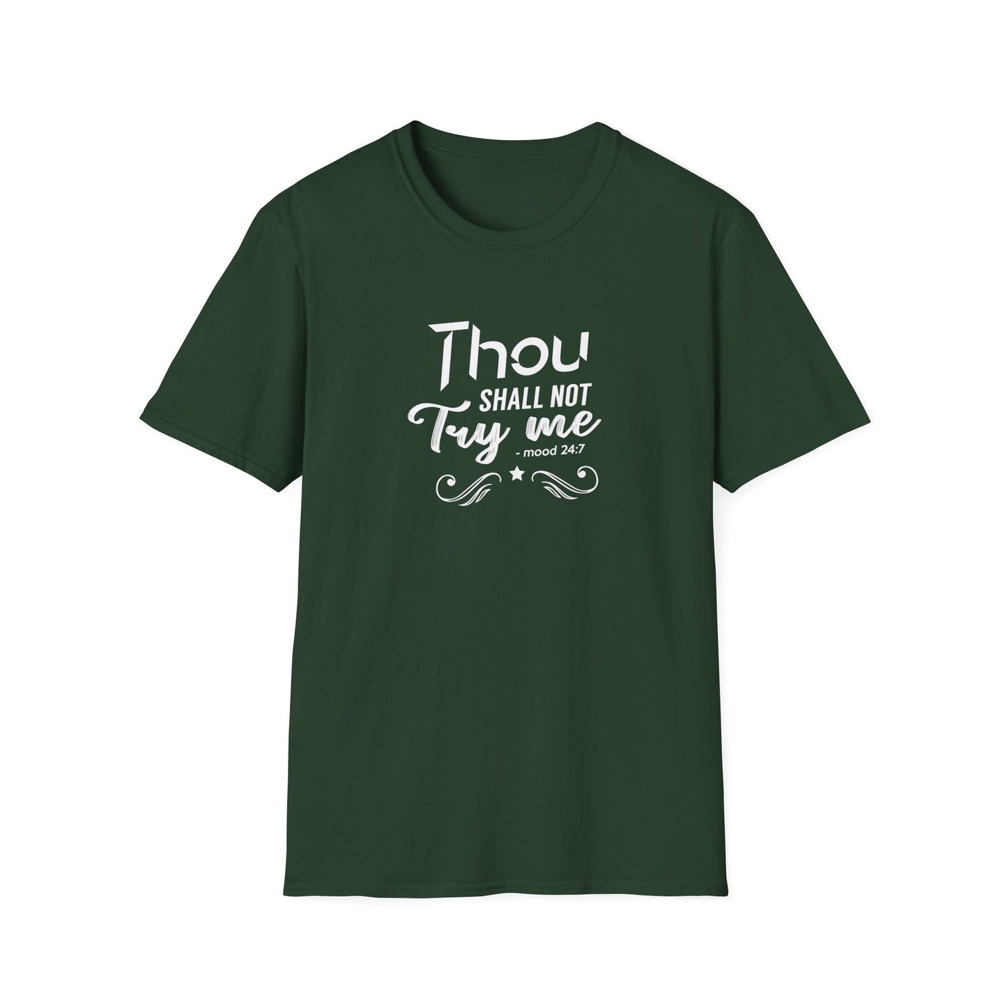 Thou Try Me Shall Not - Mood 24.7 T-Shirt