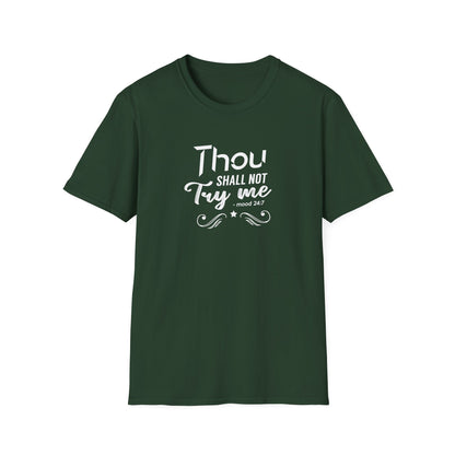 Thou Try Me Shall Not - Mood 24.7 T-Shirt