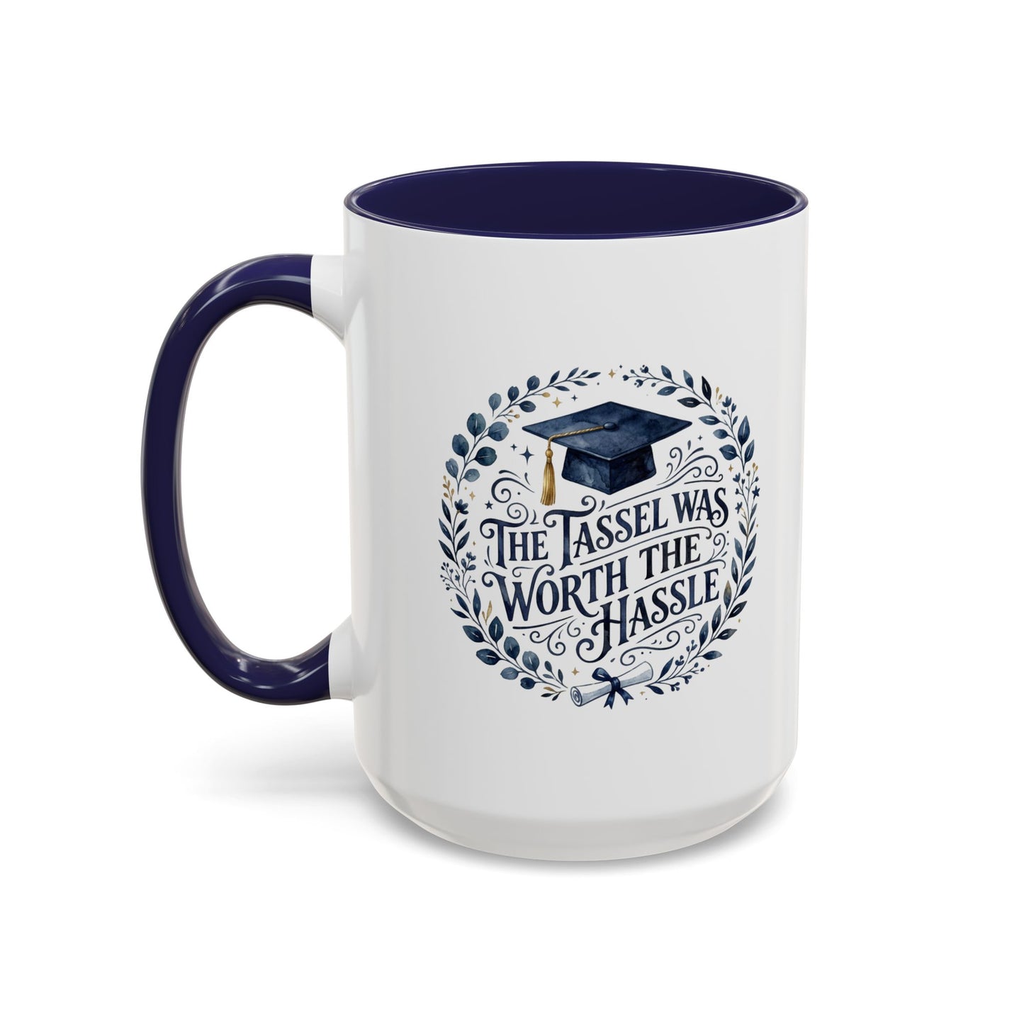Graduation Coffee Mug - "The Tassel Was Worth the Hassle" Accent Ceramic Mug