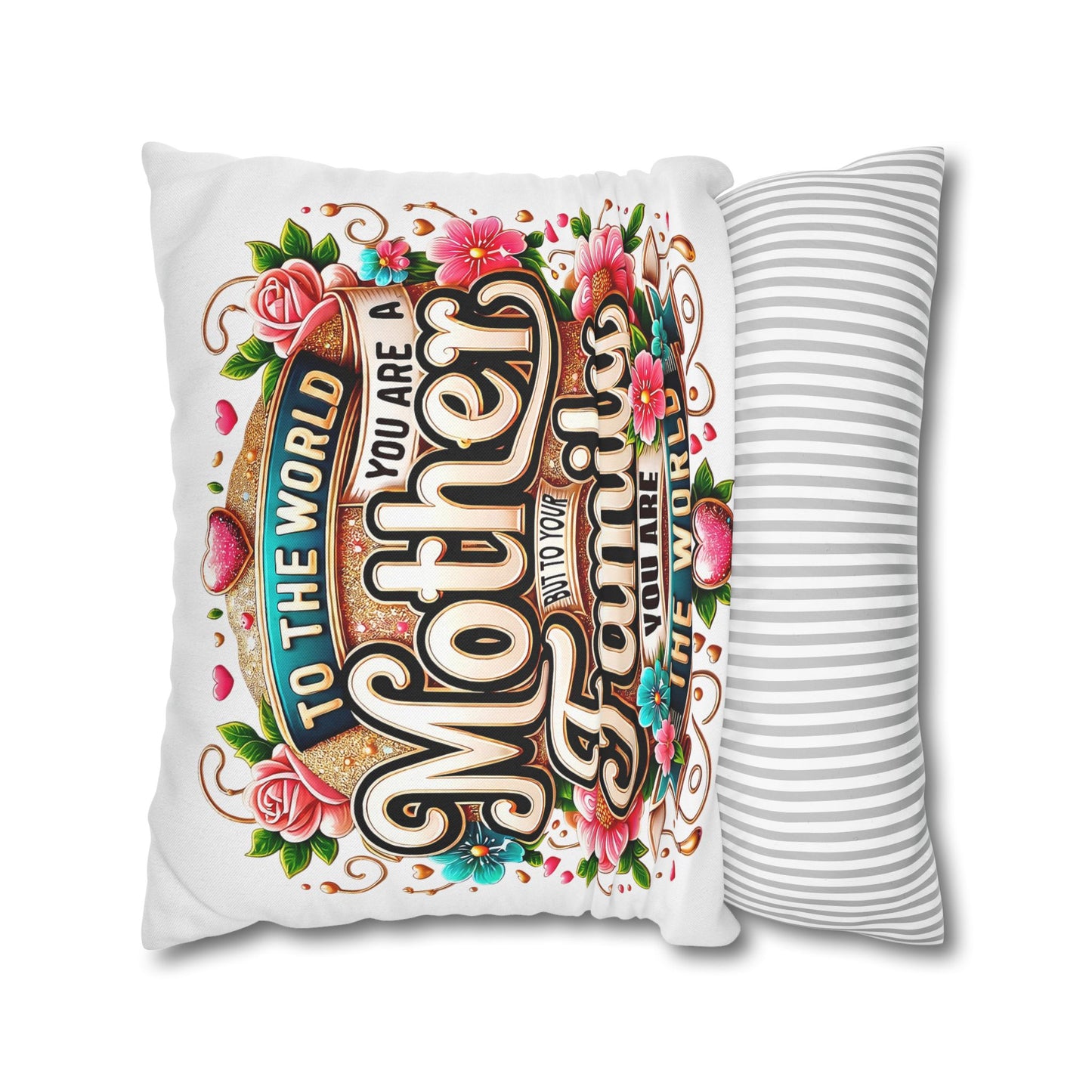 Mother You Are My World Decorative Pillowcase — Floral Mother's Day Accent