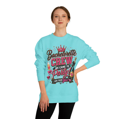 Bachelorette Crew Sweatshirt — "We Came to Party, She Said Yes" Celebration Pullover