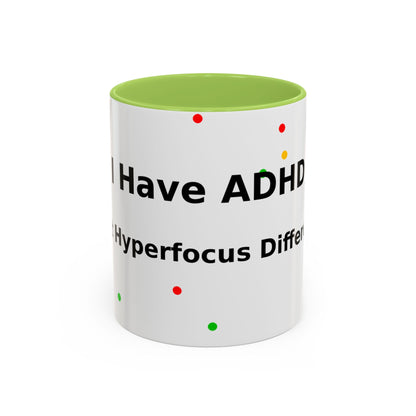 ADHD Coffee Mug — "I Have ADHD, I Hyperfocus Differently" Accent Ceramic Mug