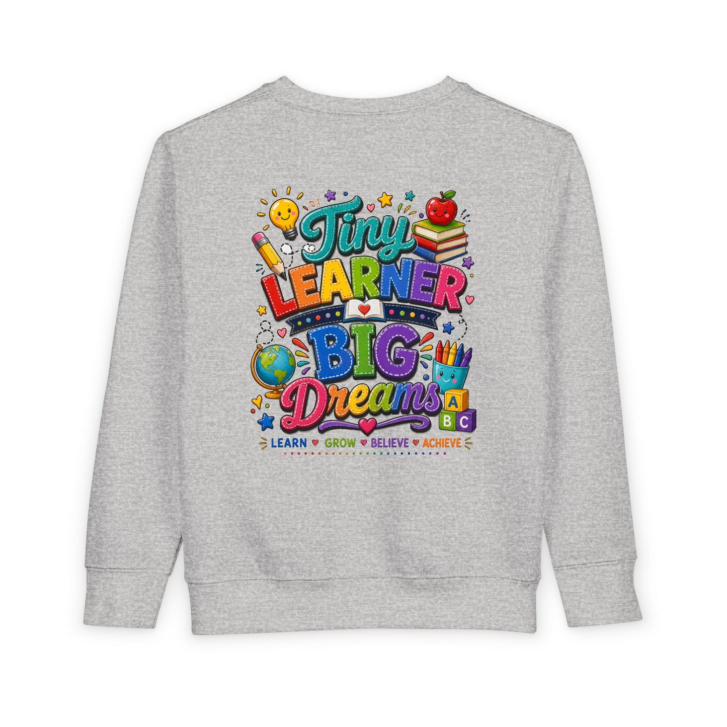 Toddler Sweatshirt — "Tiny Learner Big Dreams" Cute Back-to-School Kids Pullover