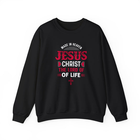 Made in Heaven Jesus Christ The Lord Of Life  Sweatshirt