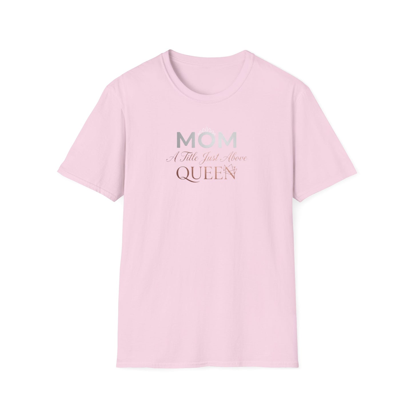 Mom A Title Just Above Queen T-Shirt