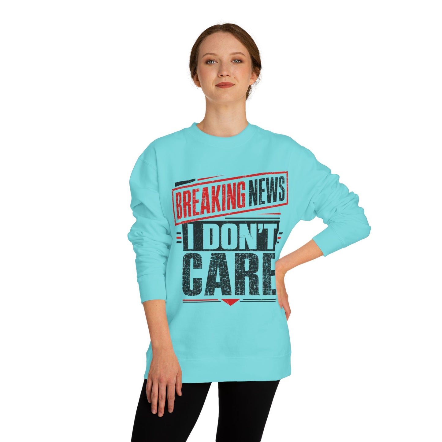 Crewneck Sweatshirt — "Breaking News: I Don't Care" Graphic