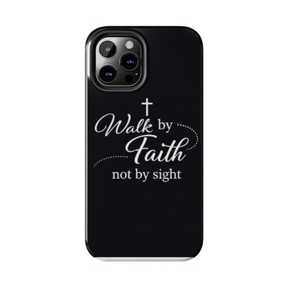Walk by Faith Tough Phone Case – Christian Inspirational Scripture Design