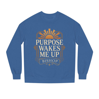 Purpose Wakes Me Up Sweatshirt — Inspirational Graphic Crewneck