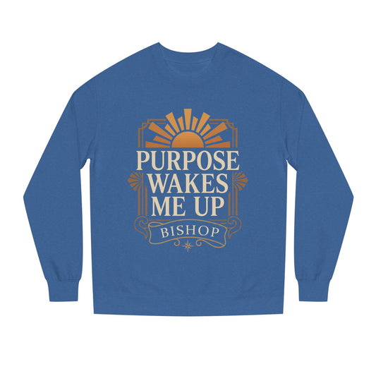 Purpose Wakes Me Up Sweatshirt — Inspirational Graphic Crewneck