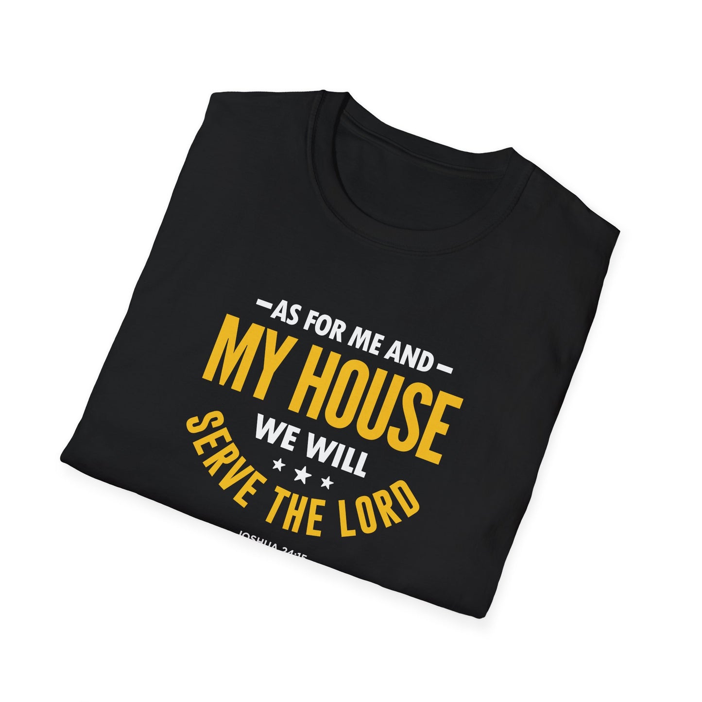 My House We Will Serve the Lord  — Joshua 24:15 T-Shirt