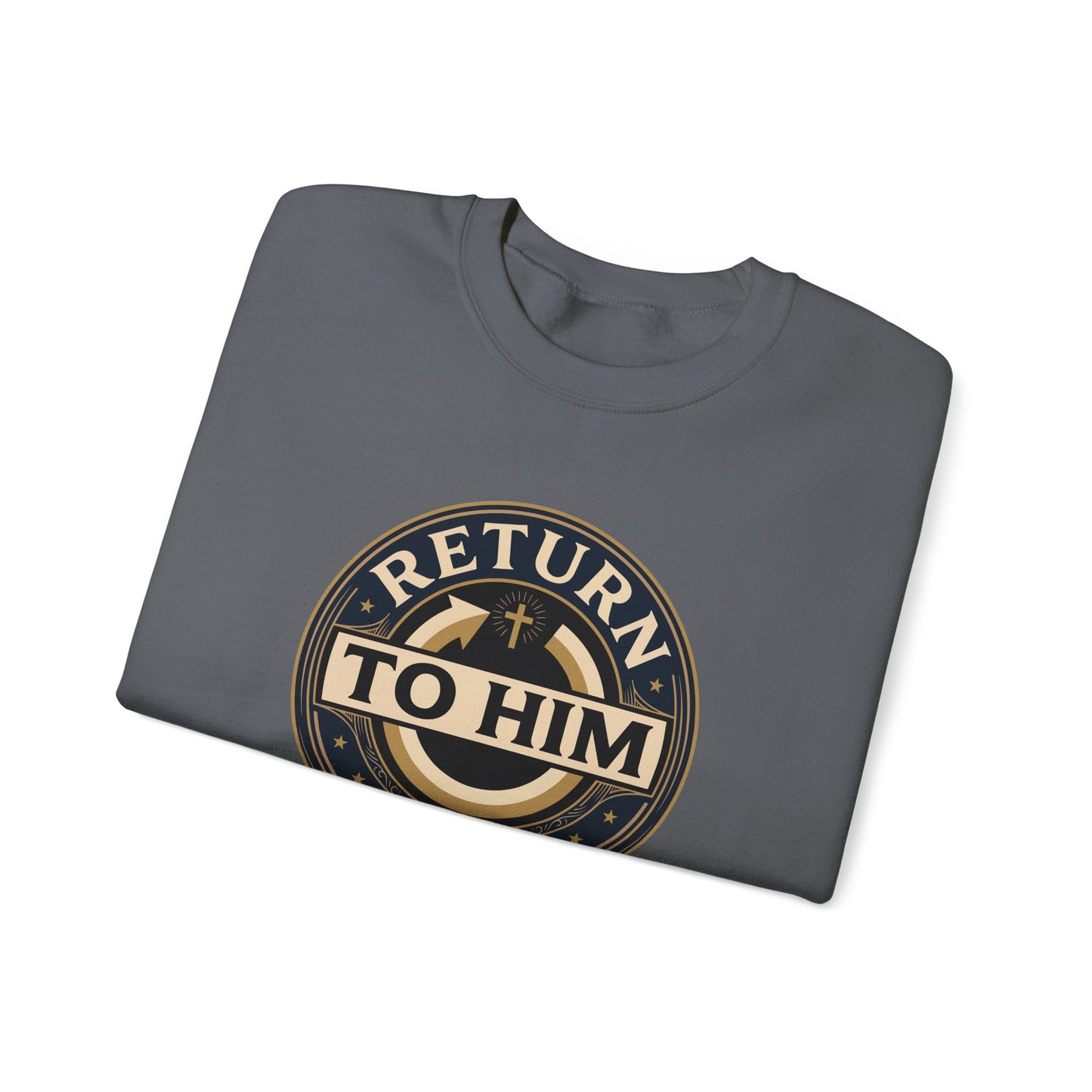 Return to Him Sweatshirt