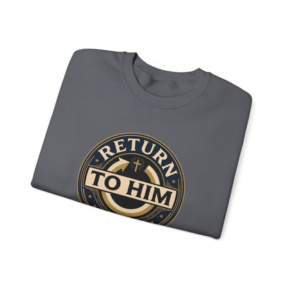 Return to Him Sweatshirt