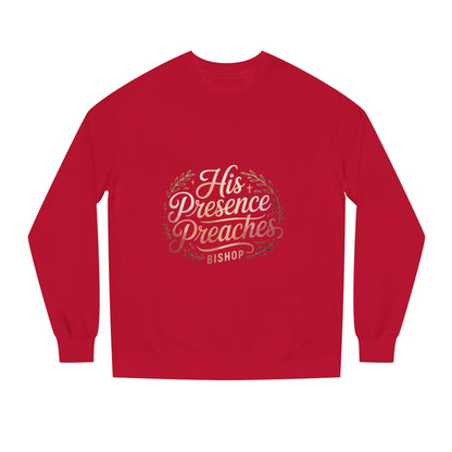 His Presence Preaches Sweatshirt