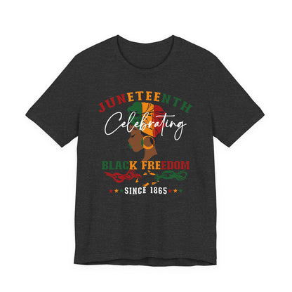 Juneteenth Celebrating Black Freedom T‑Shirt — Since 1865