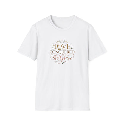 Love Conquered the Grave T-Shirt