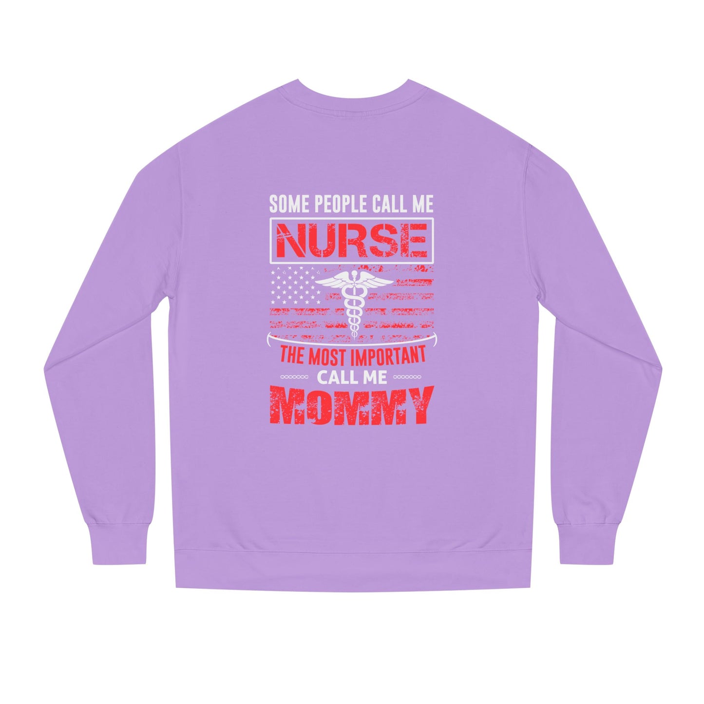 Nurse Mommy Crewneck Sweatshirt – "Some People Call Me Nurse, The Most Important Call Me Mommy"