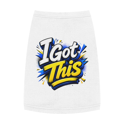 I Got This Pet Tank Top — Motivational Dog/Cat Tee for Confident Pets