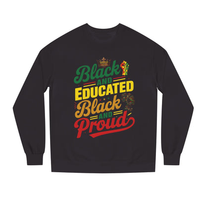 Crewneck Sweatshirt — "Black and Educated, Black and Proud" Afrocentric Pride Design