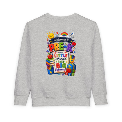 Pre-K Welcome Toddler Sweatshirt — "Welcome to Pre-K: Where Little Minds Build Big Futures"