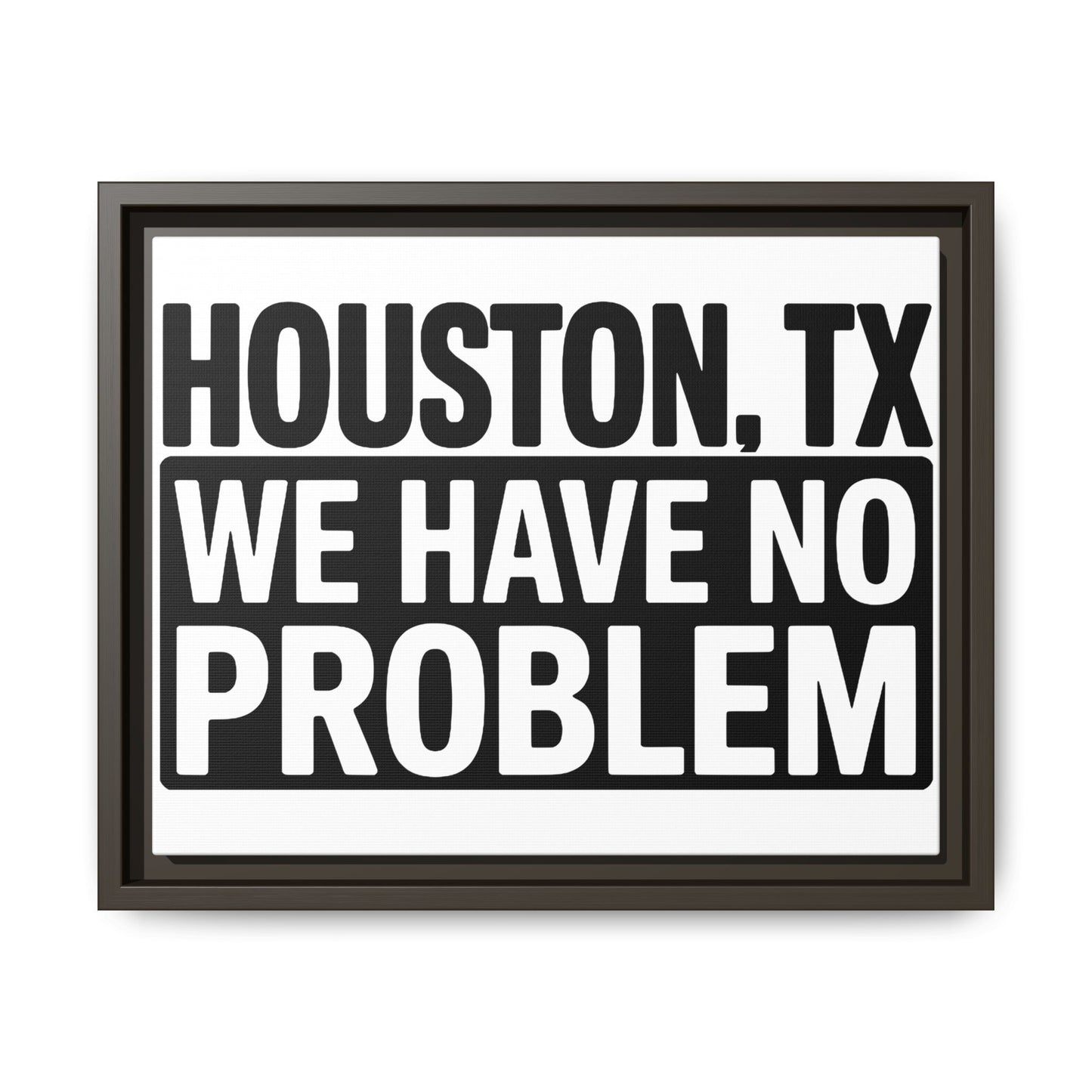 Framed Canvas Print — "HOUSTON, TX WE HAVE NO PROBLEM" Bold Typography Wall Art