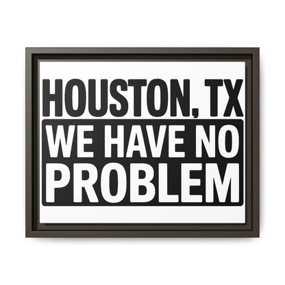 Framed Canvas Print — "HOUSTON, TX WE HAVE NO PROBLEM" Bold Typography Wall Art