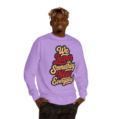 Sweatshirt — “We Learn Something New Everyday!” Retro Motivational Crew