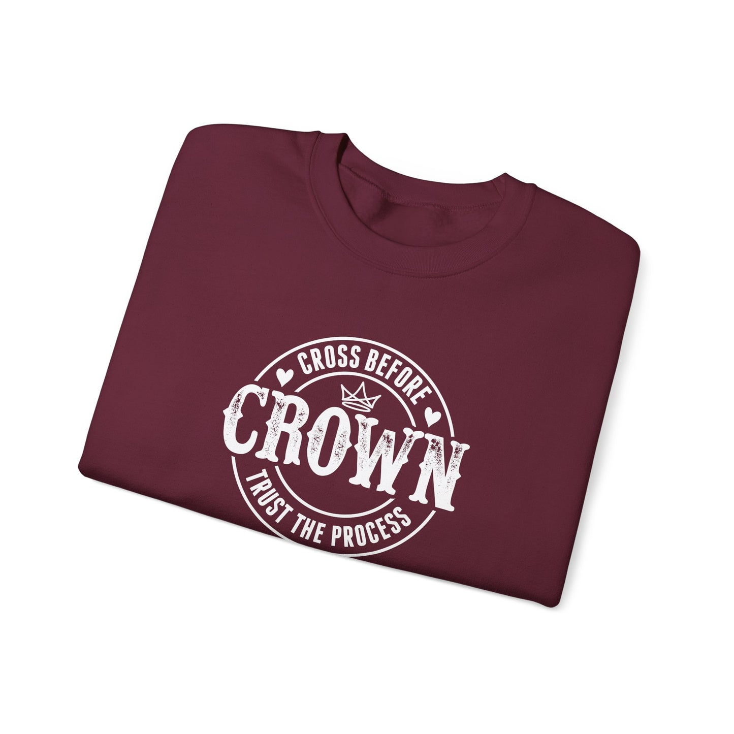 Cross Before Crown, Trust the Process Sweatshirt