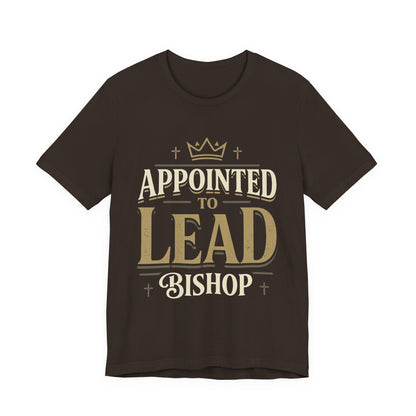 Appointed to Lead Bishop T-Shirt — Inspirational Church Leadership Tee