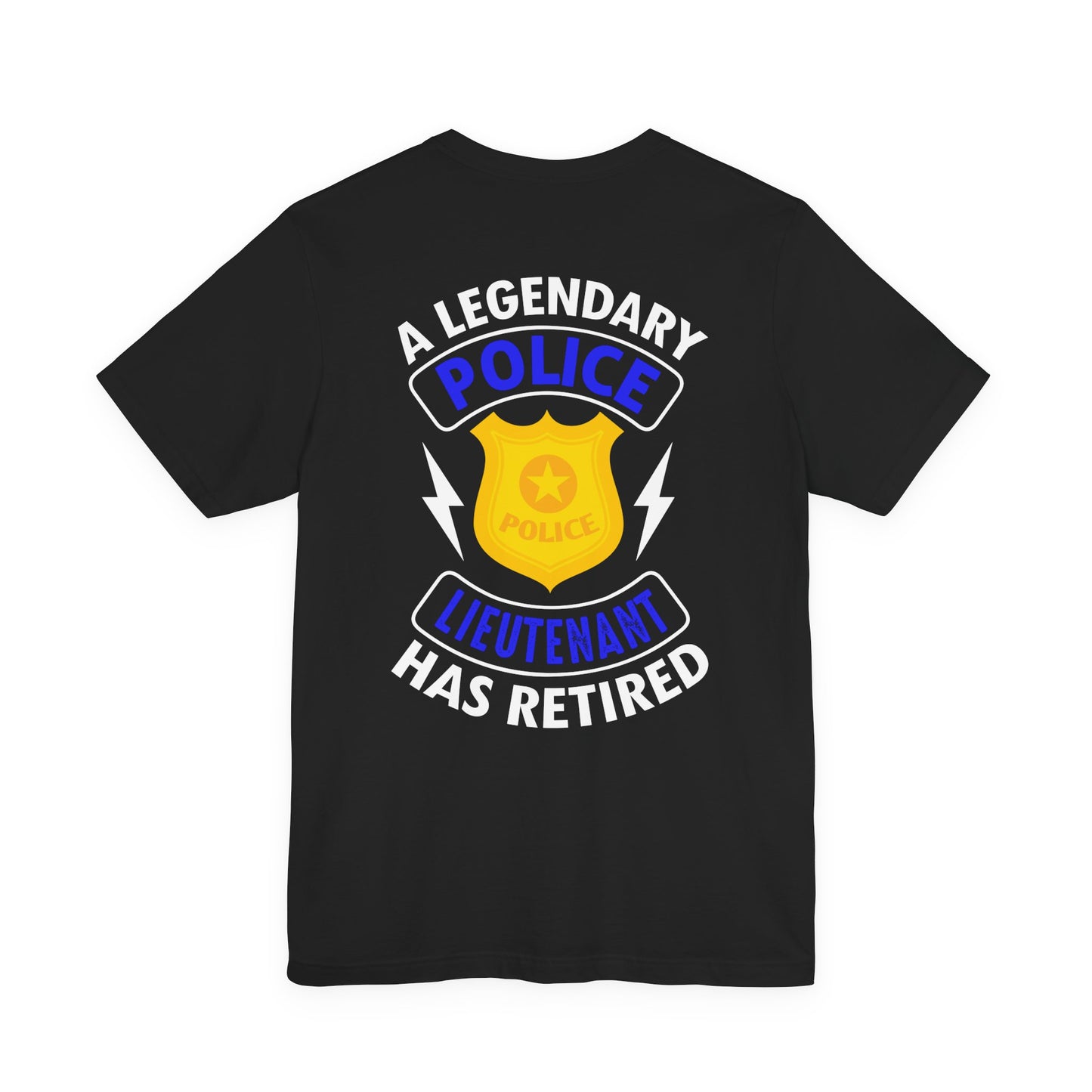 Retired Police Lieutenant T-Shirt — "A Legendary Police Lieutenant Has Retired"