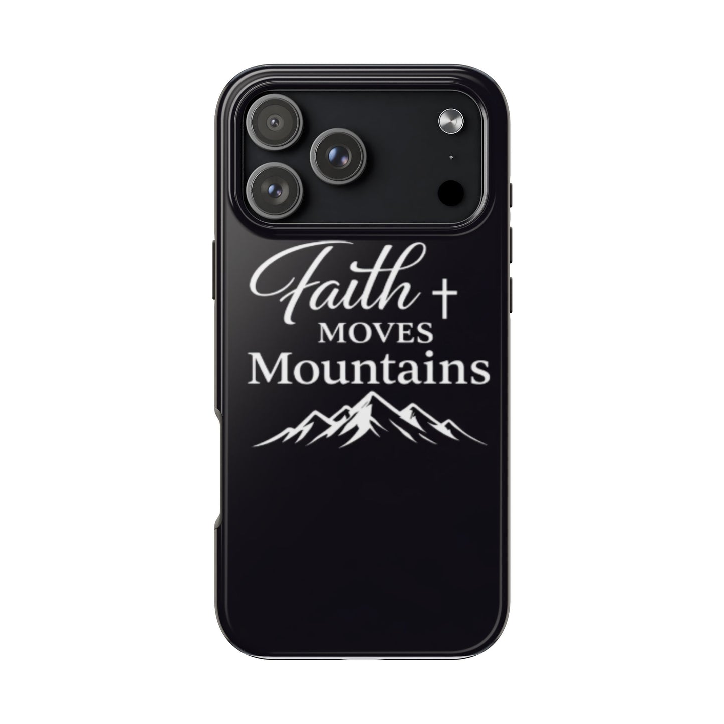 Faith Moves Mountains Tough Phone Case — Christian Inspirational Mountain Design