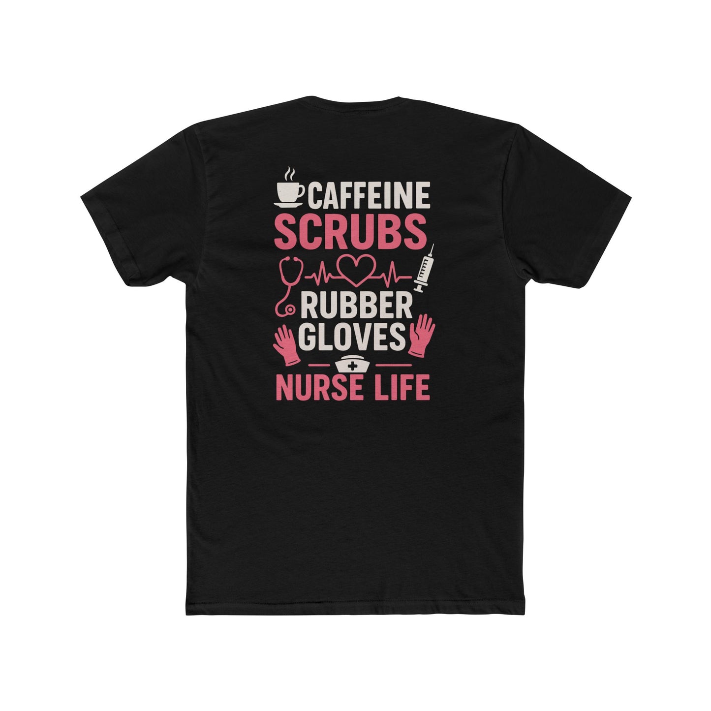 Nurse Life T-Shirt — "Caffeine, Scrubs, Rubber Gloves" Healthcare Tee