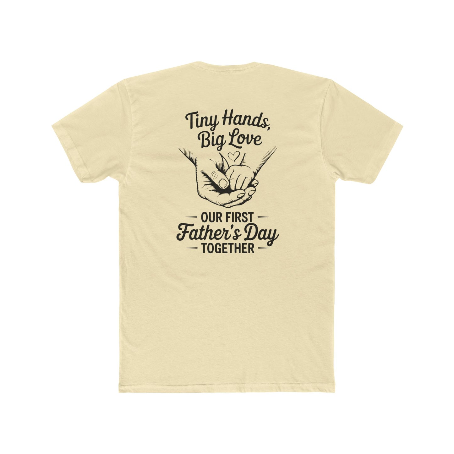 Father’s Day T-Shirt “Tiny Hands, Big Love — Our First Father’s Day Together”