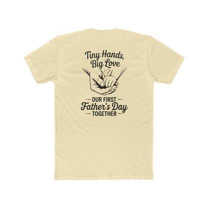 Father’s Day T-Shirt “Tiny Hands, Big Love — Our First Father’s Day Together”