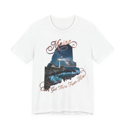 Maine Lighthouse Tee - "Can't Get There From Here" Coastal State Silhouette T-Shirt