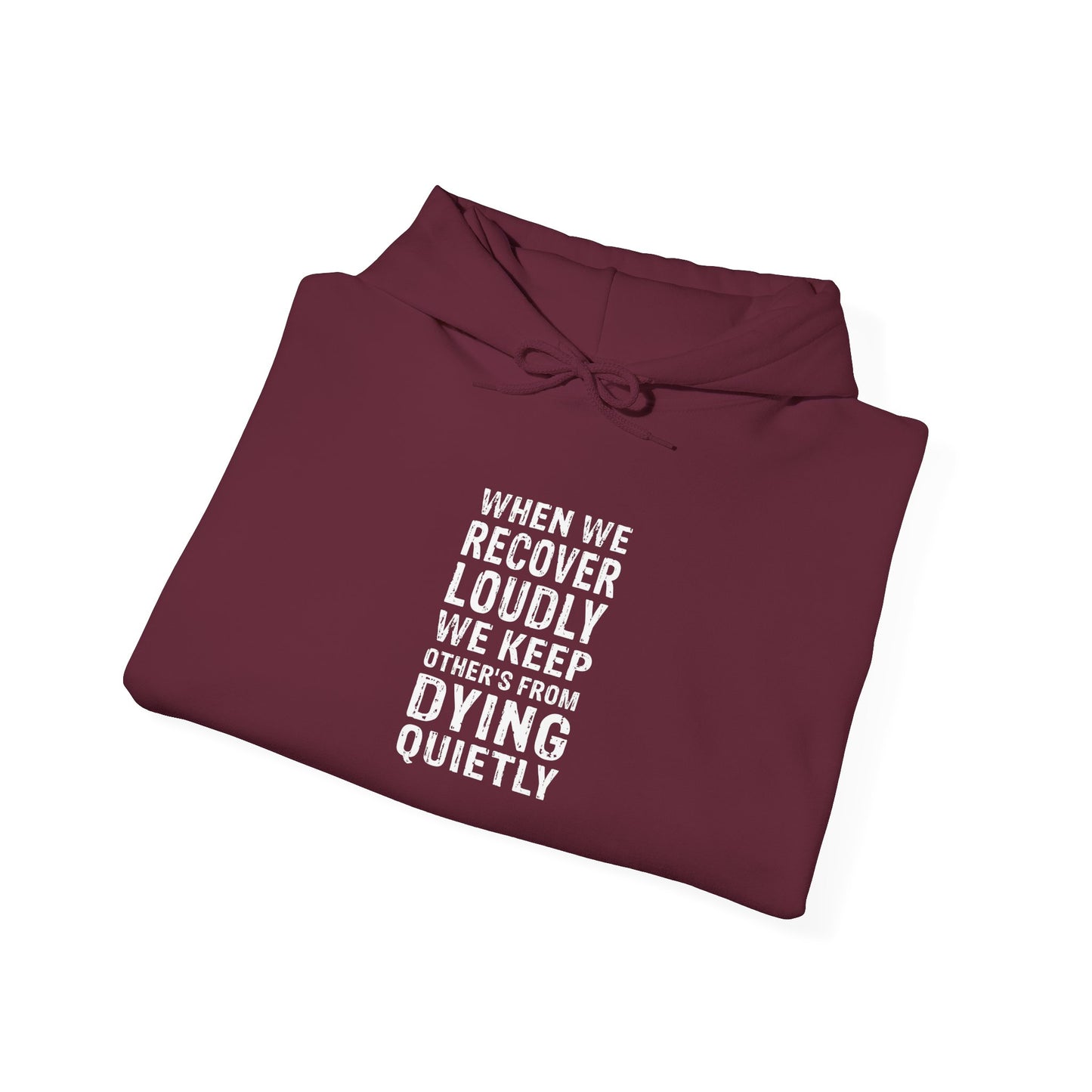 “When We Recover Loudly We Keep Dying Quietly” Hoodie