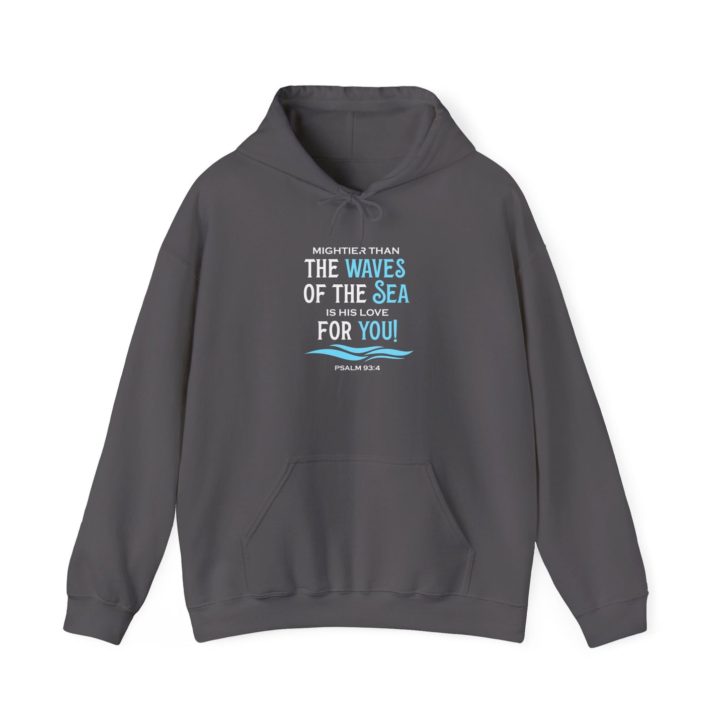 Mightier Than the Waves of the Sea is His Love for You! - Psalm 93:4 Hoodie