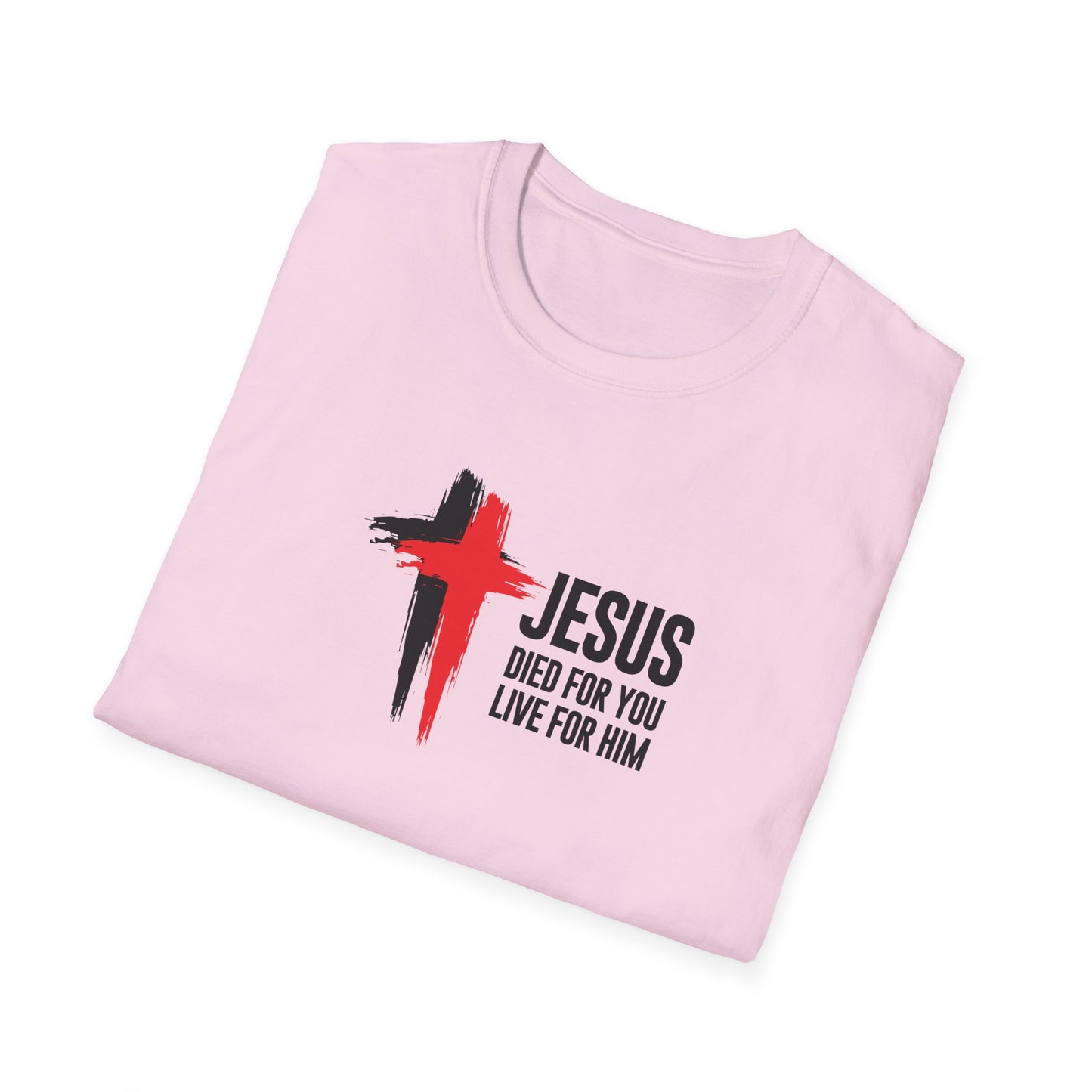 "Jesus Died For You Live For Him" T-Shirt
