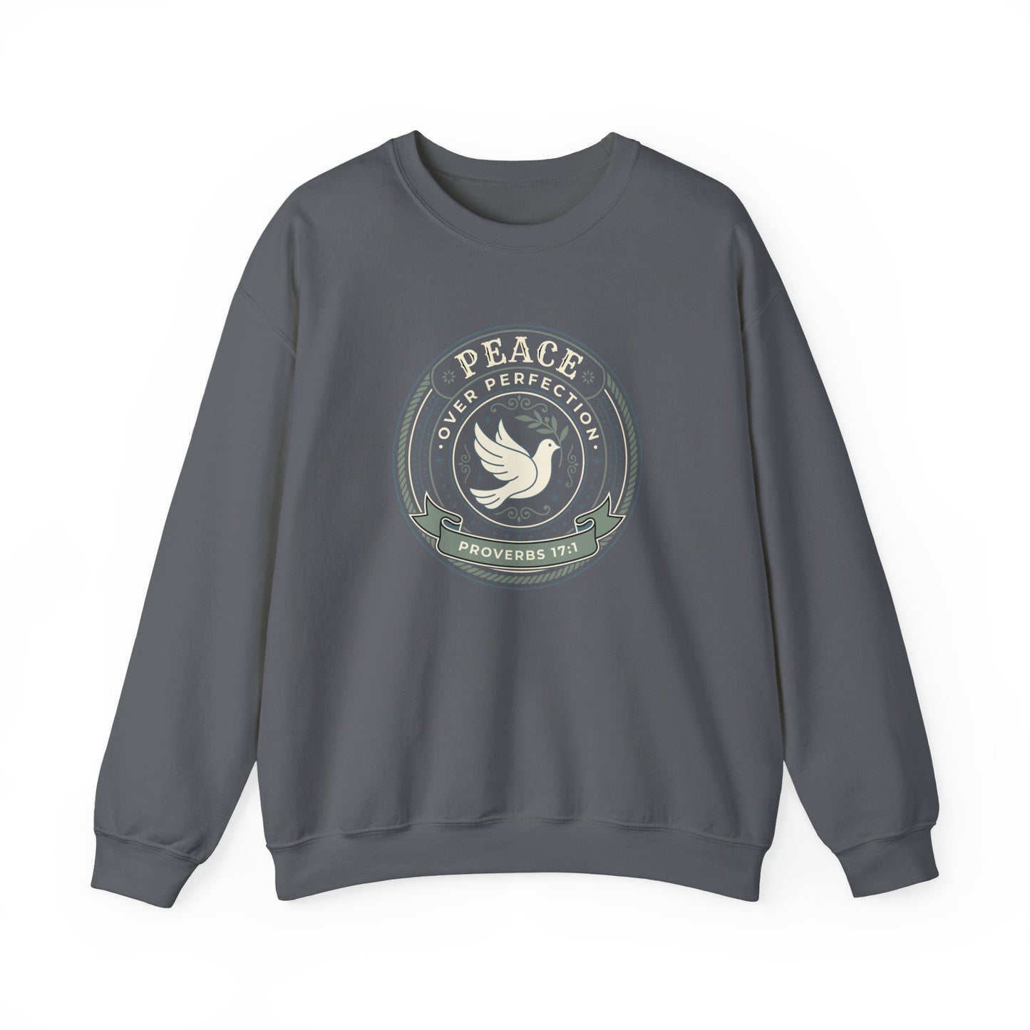 Peace Over Perfection - Proverbs 17:1  Sweatshirt